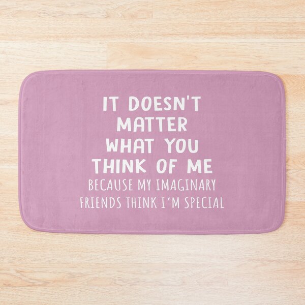 Item preview, It Doesnt Matter What You Think Of Me designed and sold by Moeez Javed.