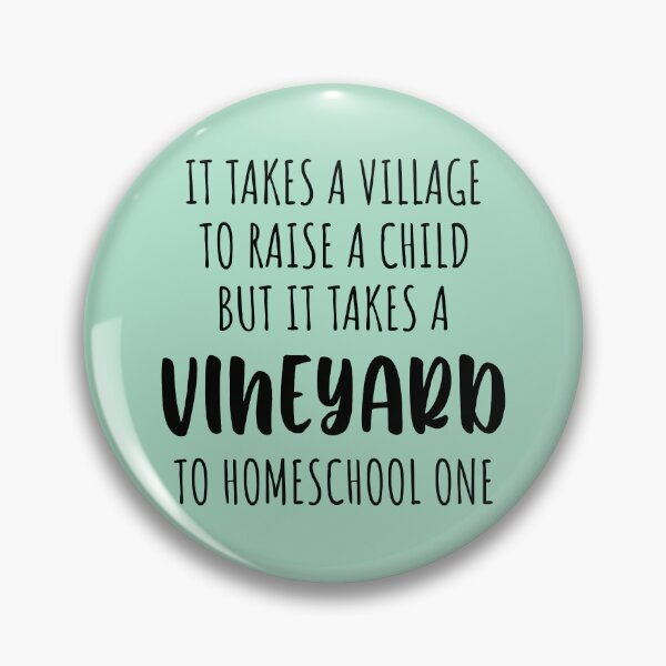 Item preview, It Takes A Vineyard To Homeschool A Child designed and sold by Moeez Javed.