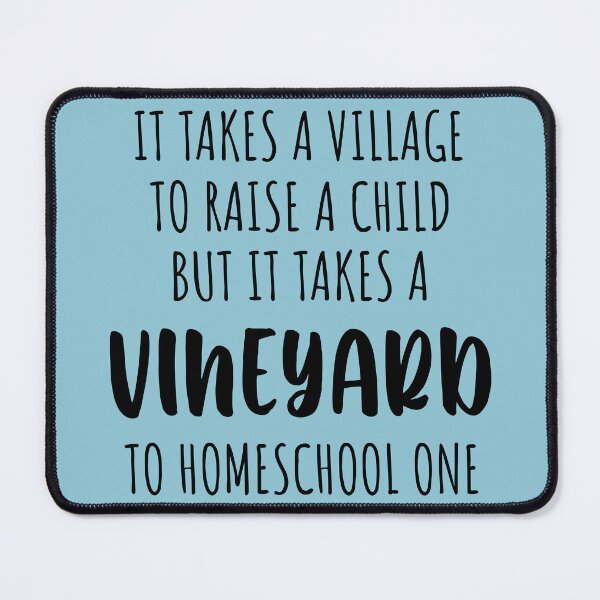 Item preview, It Takes A Vineyard To Homeschool A Child designed and sold by Moeez Javed.