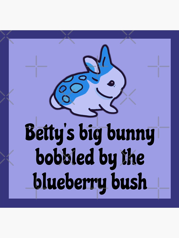 Funny Bunny Tongue Twister - Bettys Big Bunny Bobbled by the Blueberry  Bush Sticker for Sale by wigobun
