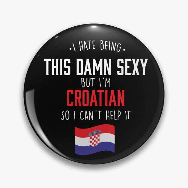 Item preview, I hate being this damn sexy Croatian designed and sold by Urosek.