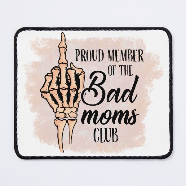 Item preview, Proud Member Of The Bad Moms Club designed and sold by amazinGraphic.