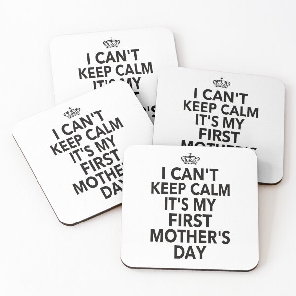 Item preview,  I Can't Keep Calm Its My First Mothers Day For Mom Mothers Day  designed and sold by JooArtPrints  ★★★★★.
