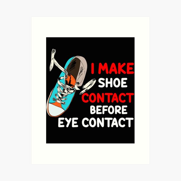 Item preview,   I Make Shoe Contact Before Eye Contact  designed and sold by Abdou-art1.