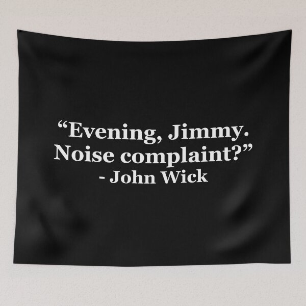 Item preview, "Evening, Jimmy. Noise complaint? " - John Wick designed and sold by masterofquotes.
