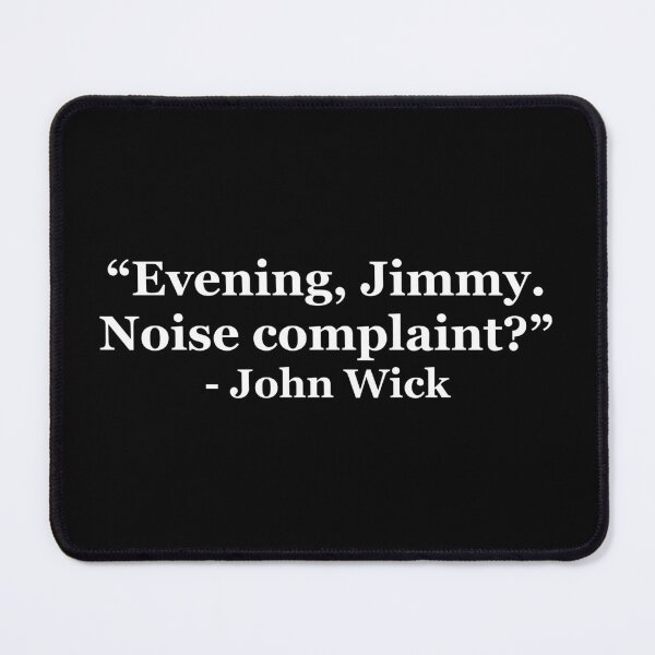 Item preview, "Evening, Jimmy. Noise complaint? " - John Wick designed and sold by masterofquotes.