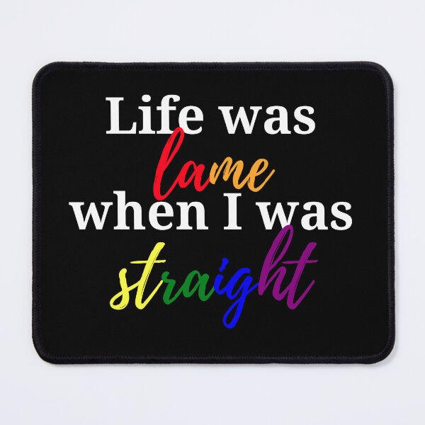 Item preview, Life was Lame when I was Straight designed and sold by Kritika 99.