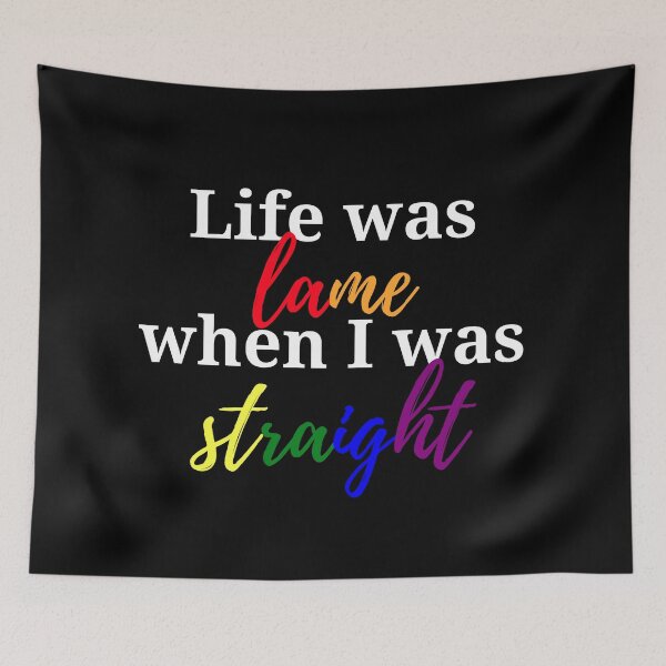 Item preview, Life was Lame when I was Straight designed and sold by Kritika 99.