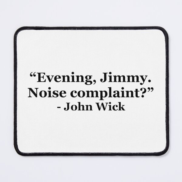 Item preview, "Evening, Jimmy. Noise complaint? " - John Wick designed and sold by masterofquotes.