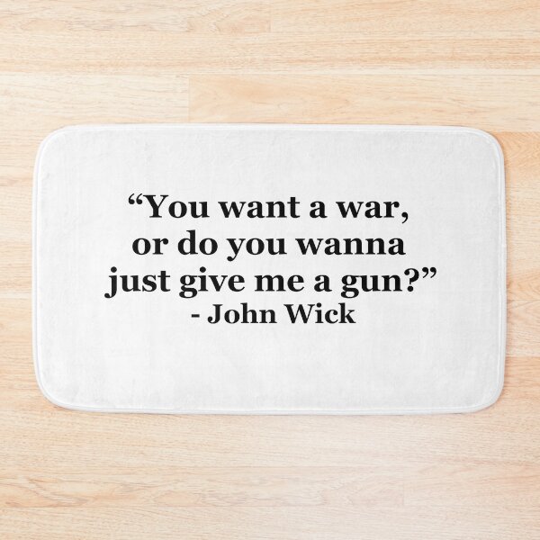 Item preview, "You want a war, or do you wanna just give me a gun? " - John Wick designed and sold by masterofquotes.