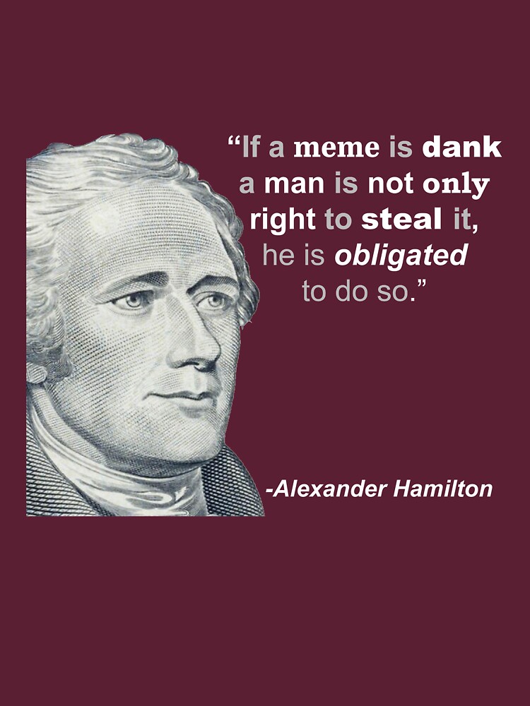 "Hamilton's Dank Memes" T-shirt by WennsdaysChild | Redbubble