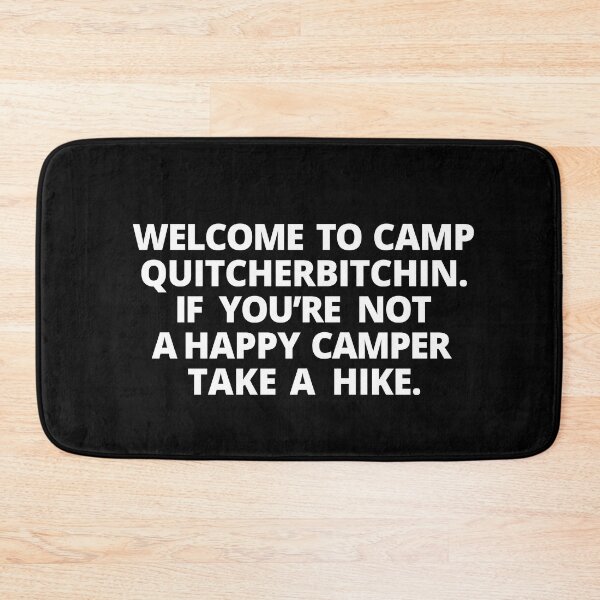 Item preview, WELCOME TO CAMP QUITCHERBITCHIN. NOT A HAPPY CAMPER TAKE A HIKE - Funny Comping Quotes designed and sold by Heavdaiin.