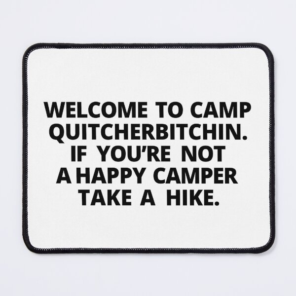 Item preview, WELCOME TO CAMP QUITCHERBITCHIN IF NOT A HAPPY CAMPER TAKE A HIKE - Funny Comping Quotes designed and sold by Heavdaiin.