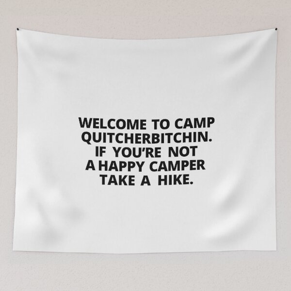 Item preview, WELCOME TO CAMP QUITCHERBITCHIN IF NOT A HAPPY CAMPER TAKE A HIKE - Funny Comping Quotes designed and sold by Heavdaiin.