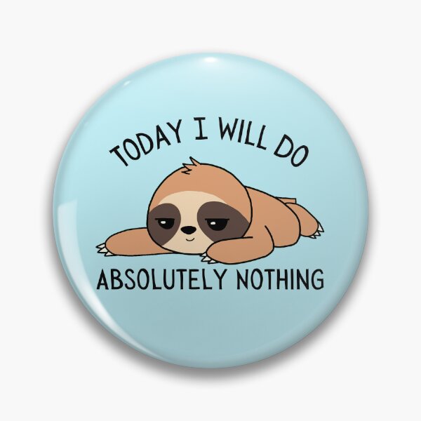 Item preview, Today I Will Do Absolutely Nothing with Cute Lazy Brown Sloth designed and sold by quinellie.