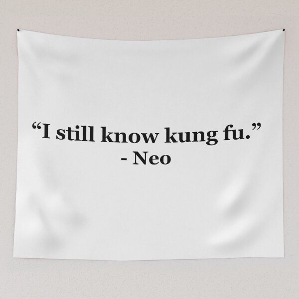 Item preview, "I still know kung fu." - Neo designed and sold by masterofquotes.