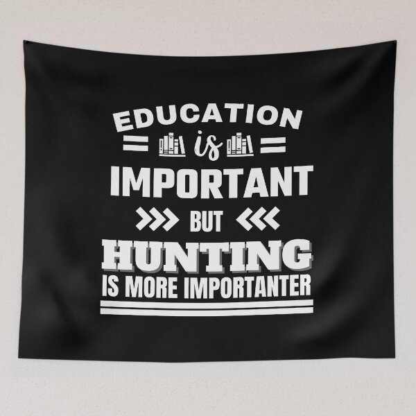 Item preview, Education is important but hunting is more importanter Classic Design designed and sold by justbejoker.