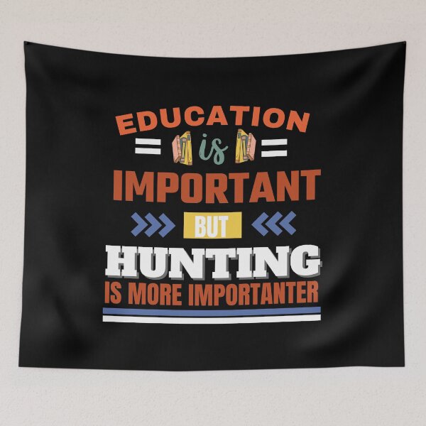 Item preview, Education is important but hunting is more importanter Classic Design designed and sold by justbejoker.