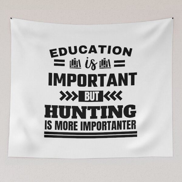 Item preview, Education is important but hunting is more importanter Classic Design designed and sold by justbejoker.