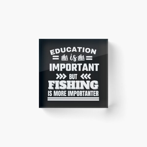 Item preview, Education is important but fishing is more importanter Classic Design designed and sold by justbejoker.