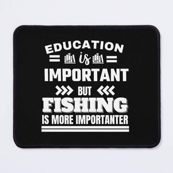 Item preview, Education is important but fishing is more importanter Classic Design designed and sold by justbejoker.