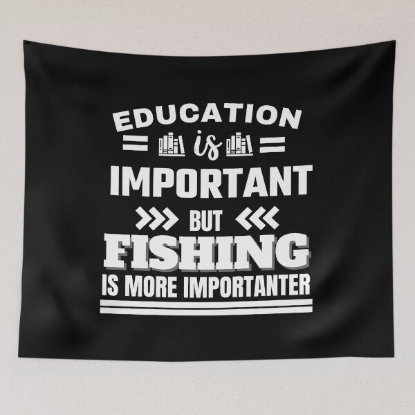 Item preview, Education is important but fishing is more importanter Classic Design designed and sold by justbejoker.