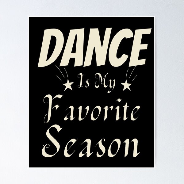 Item preview, Copy of  Dance Is My Favorite Season / Dance Team /GIFT for a Dancer / ballerina  designed and sold by Reddiamond3 ⭐⭐⭐⭐⭐.