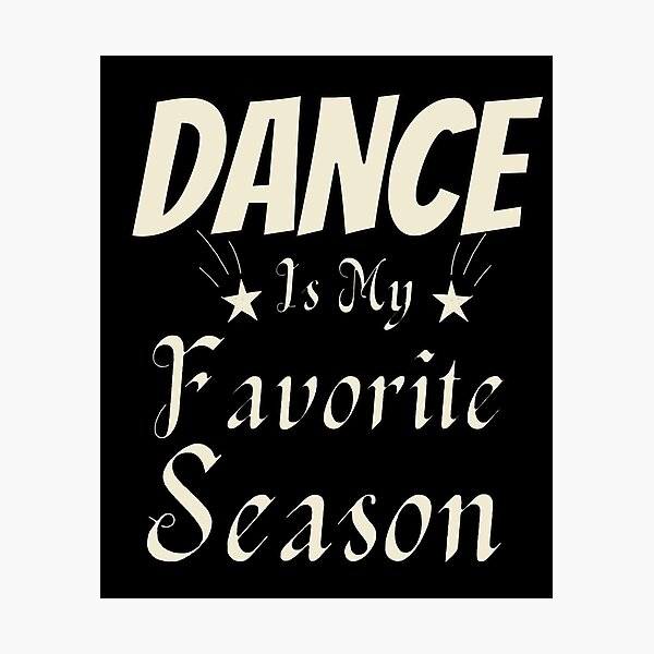 Item preview, Copy of  Dance Is My Favorite Season / Dance Team /GIFT for a Dancer / ballerina  designed and sold by Reddiamond3 ⭐⭐⭐⭐⭐.