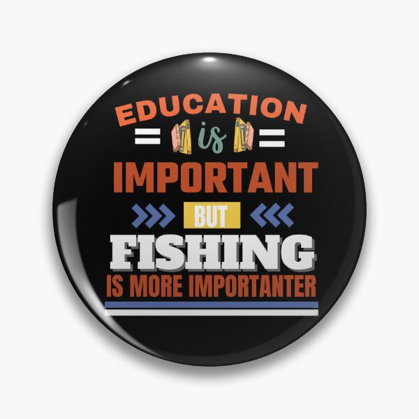 Item preview,  Education is important but fishing is more importanter Classic Design designed and sold by justbejoker.