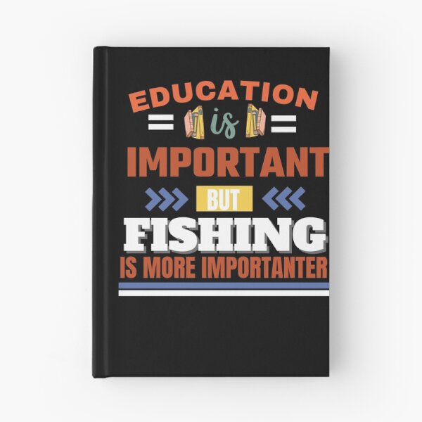 Item preview,  Education is important but fishing is more importanter Classic Design designed and sold by justbejoker.