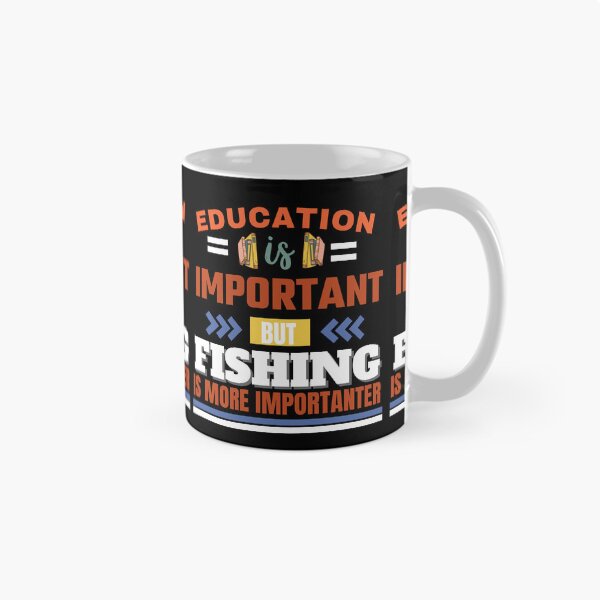 Item preview,  Education is important but fishing is more importanter Classic Design designed and sold by justbejoker.