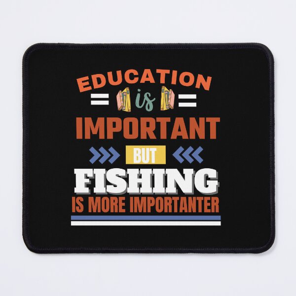 Item preview,  Education is important but fishing is more importanter Classic Design designed and sold by justbejoker.