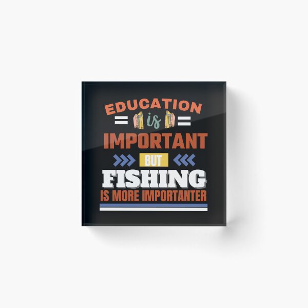 Item preview,  Education is important but fishing is more importanter Classic Design designed and sold by justbejoker.