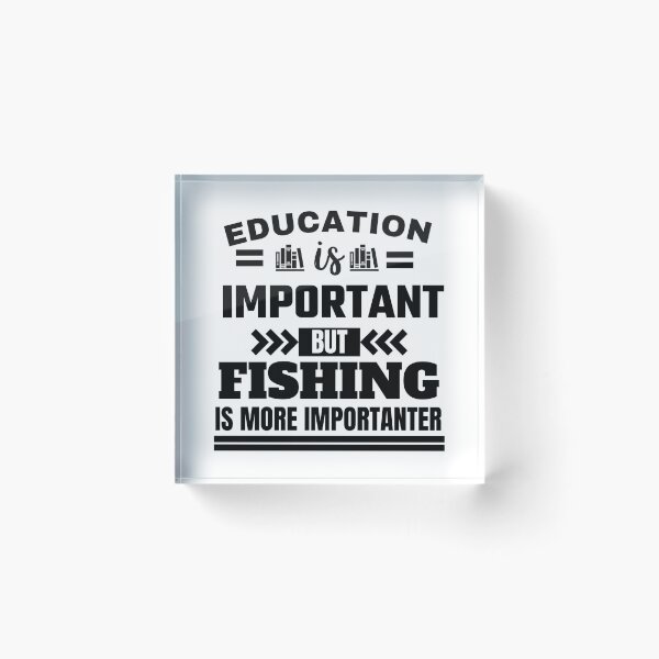 Item preview, Education is important but fishing is more importanter Classic Design designed and sold by justbejoker.