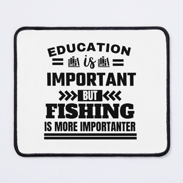 Item preview, Education is important but fishing is more importanter Classic Design designed and sold by justbejoker.
