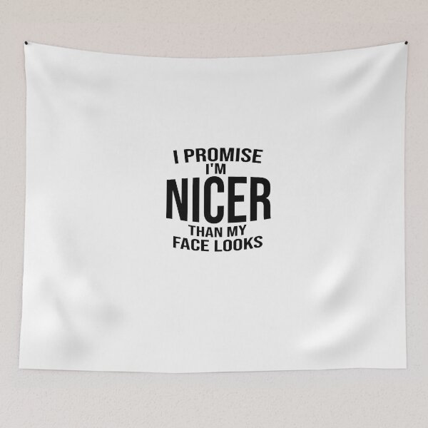 Item preview, I Promise I'm Nicer Than My Face Looks designed and sold by FantasticBee.