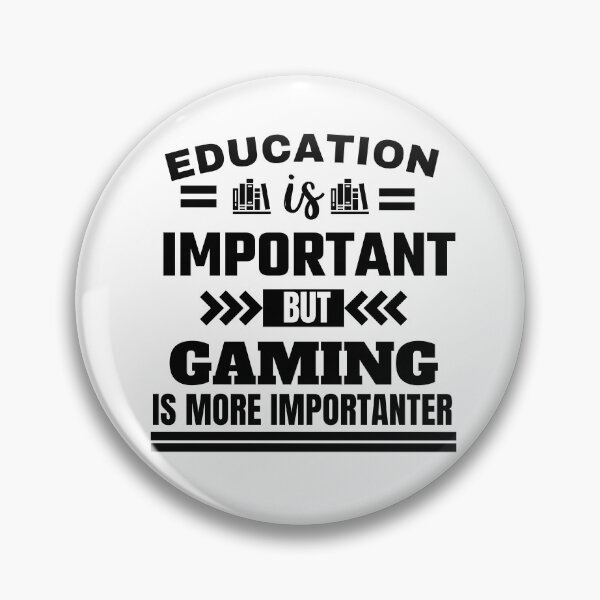 Item preview, Education is important but gaming is more importanter Classic Design designed and sold by justbejoker.
