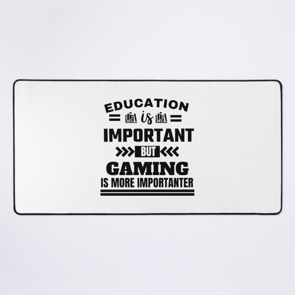 Item preview, Education is important but gaming is more importanter Classic Design designed and sold by justbejoker.