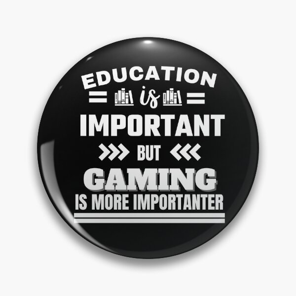 Item preview, Education is important but gaming is more importanter Classic Design designed and sold by justbejoker.