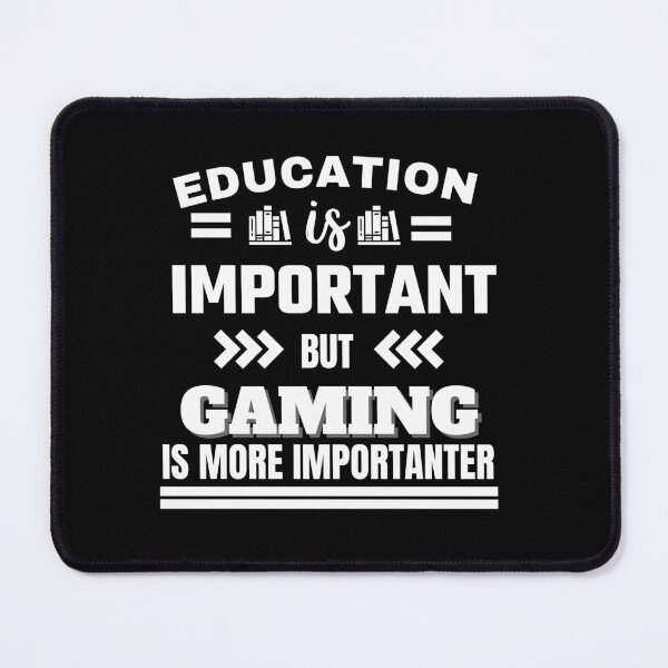 Item preview, Education is important but gaming is more importanter Classic Design designed and sold by justbejoker.