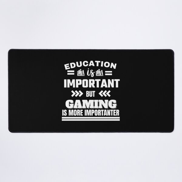 Item preview, Education is important but gaming is more importanter Classic Design designed and sold by justbejoker.