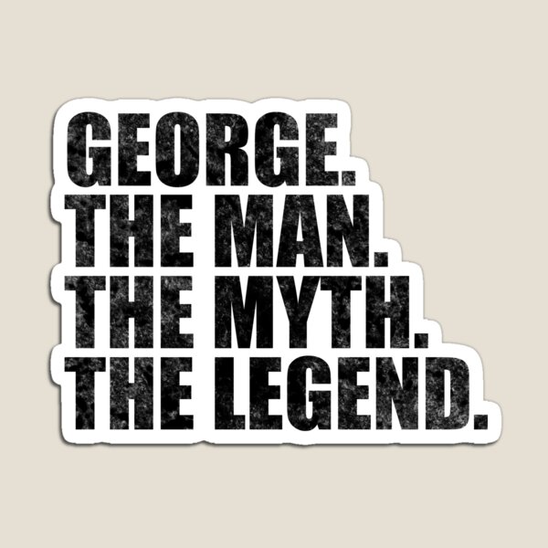 Item preview, George Name George The Man The Myth The legend designed and sold by Teelogic.