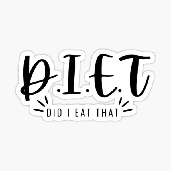 DIET DID I EAT THAT¥,INTERNATIONAL NO DIET DAY, NO DIET TODAY, STOP ...
