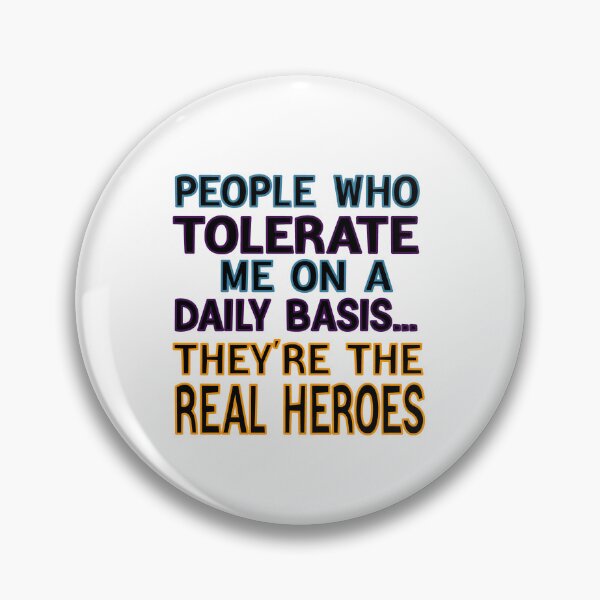 Item preview, People Who Tolerate Me On A Daily Basis They're The Real Heroes designed and sold by FantasticBee.