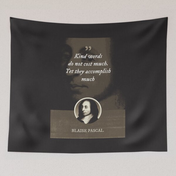Item preview, Blaise Pascal - Kind words do not cost much. Yet they accomplish much designed and sold by Syahrasi.
