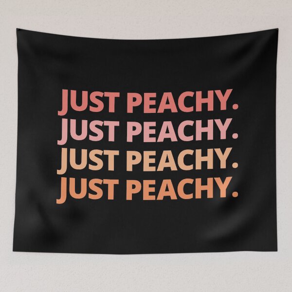 Item preview, JUST PEACHY. JUST PEACHY. JUST PEACHY. JUST PEACHY.  designed and sold by Heavdaiin.