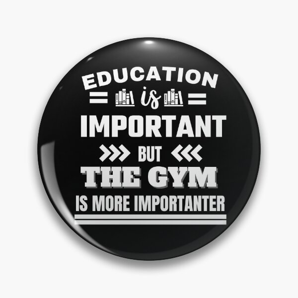 Item preview, Education is important but the gym is more importanter Classic Design designed and sold by justbejoker.