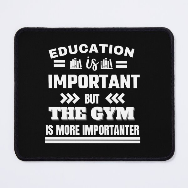 Item preview, Education is important but the gym is more importanter Classic Design designed and sold by justbejoker.
