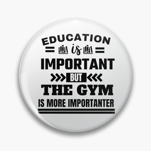 Item preview, Education is important but the gym is more importanter Classic Design designed and sold by justbejoker.