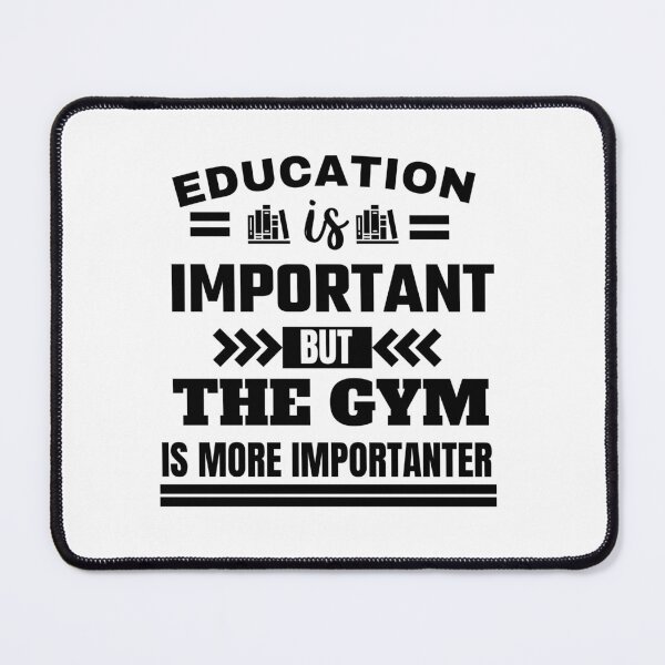 Item preview, Education is important but the gym is more importanter Classic Design designed and sold by justbejoker.